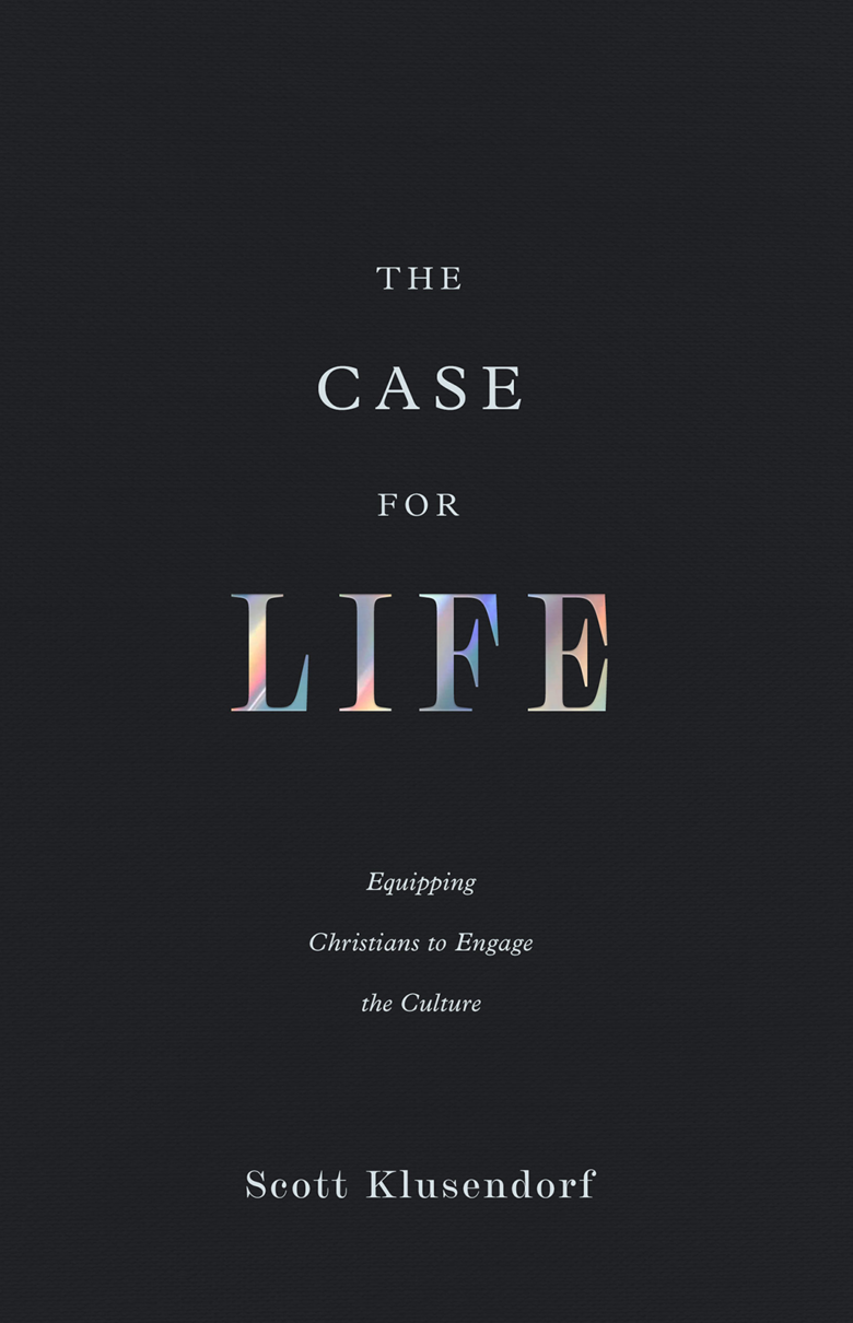 9781433580673-case-for-life-the-equipping-christians-to-engage-the-culture-second-edition-scott-klusendorf
