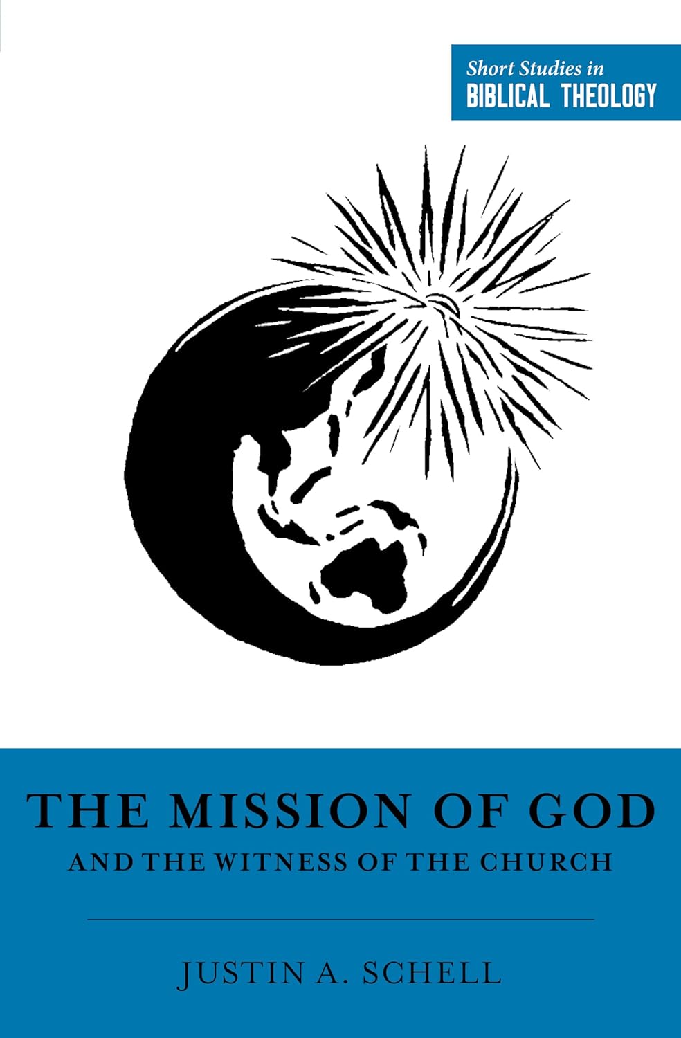 9781433581588-ssbt-the-mission-of-god-and-the-witness-of-the-church-justin-a-schell