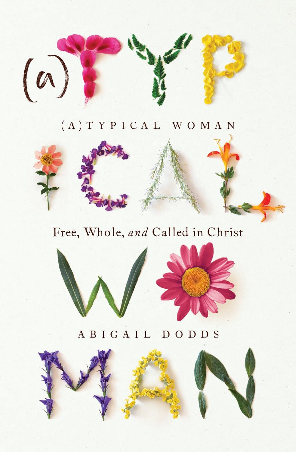 9781433583124-atypical-woman-free-whole-and-called-in-christ-abigail-dodds