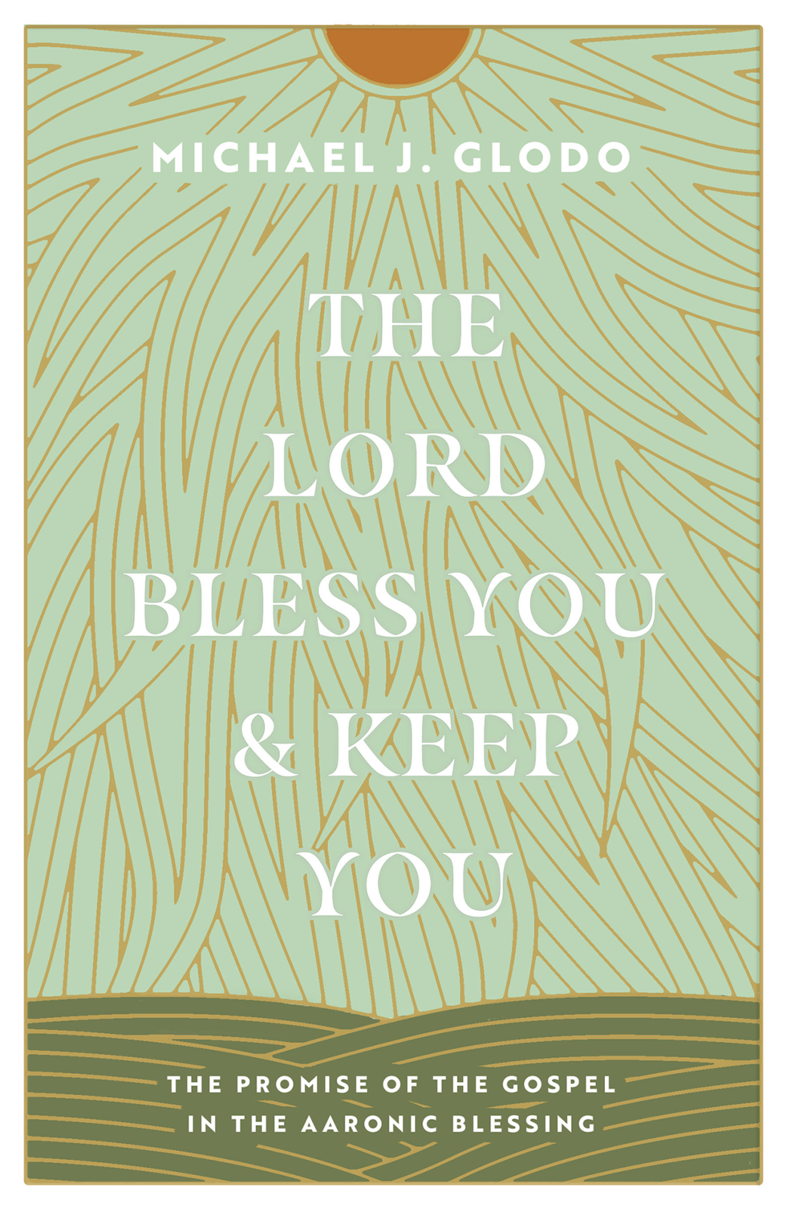 9781433584237-lord-bless-you-and-keep-you-the-the-promise-of-the-gospel-in-the-aaronic-blessing-michael-j-glodo