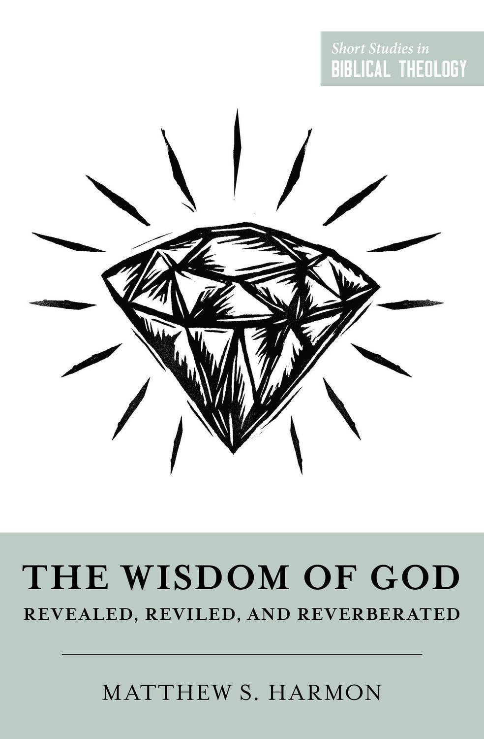 9781433584374-ssbt-the-wisdom-of-god-revealed-reviled-and-reverberated-matthew-s-harmon