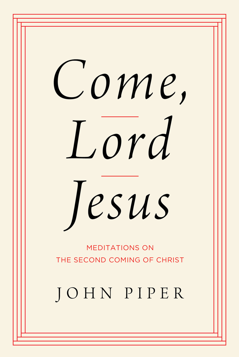 9781433584954-come-lord-jesus-meditations-on-the-second-coming-of-christ-john-piper