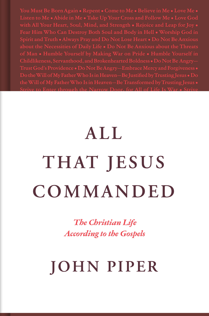 9781433585050-all-that-jesus-commanded-the-christian-life-according-to-the-gospels-john-piper
