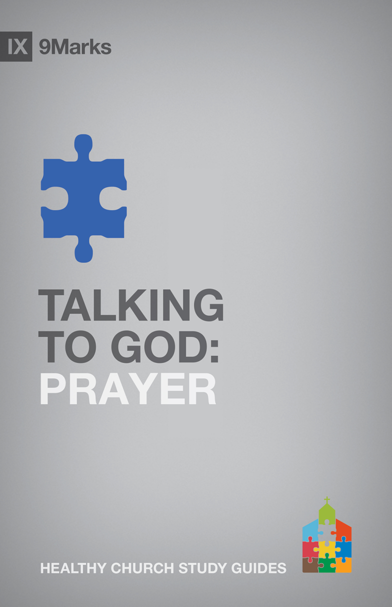 9781433588198-9marks-talking-to-god-prayer-alex-duke