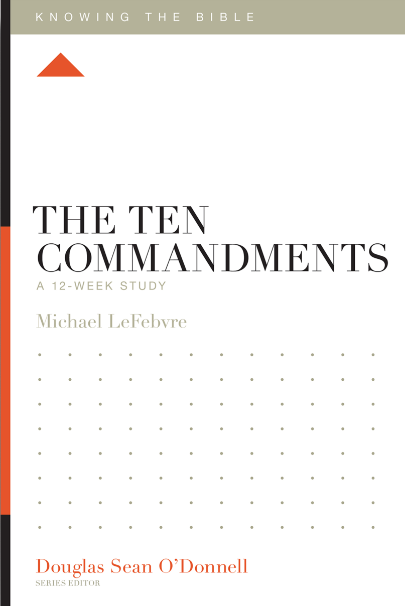 9781433589362-ktb-ten-commandments-the-a-12-week-study-michael-lefebvre