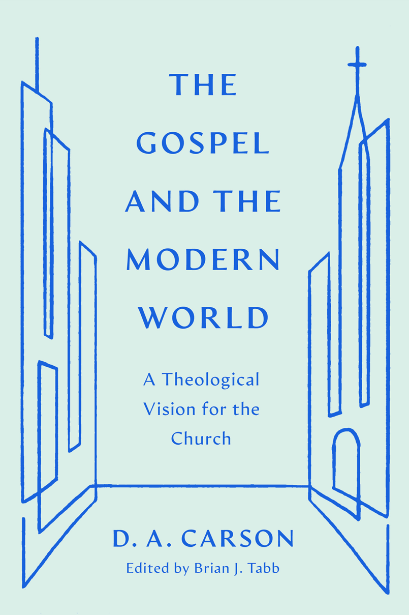 9781433590948-gospel-and-the-modern-world-the-a-theological-vision-for-the-church-d-a-carson-brian-j-tabb-editor