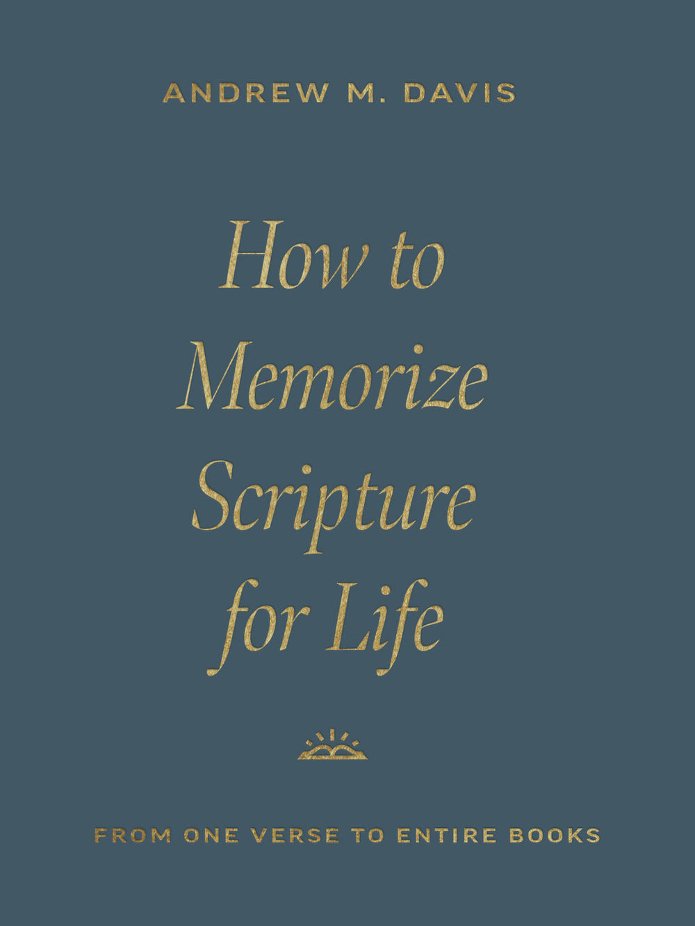 9781433591037-how-to-memorize-scripture-for-life-from-one-verse-to-entire-books-andrew-m-davis