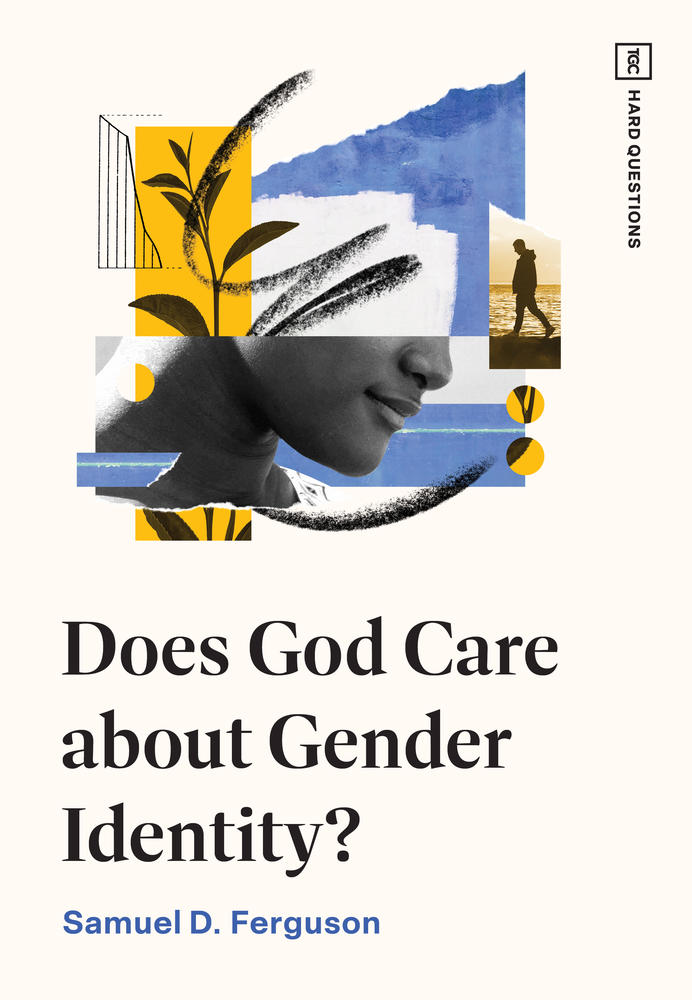9781433591150-does-god-care-about-gender-identity-samuel-d-ferguson