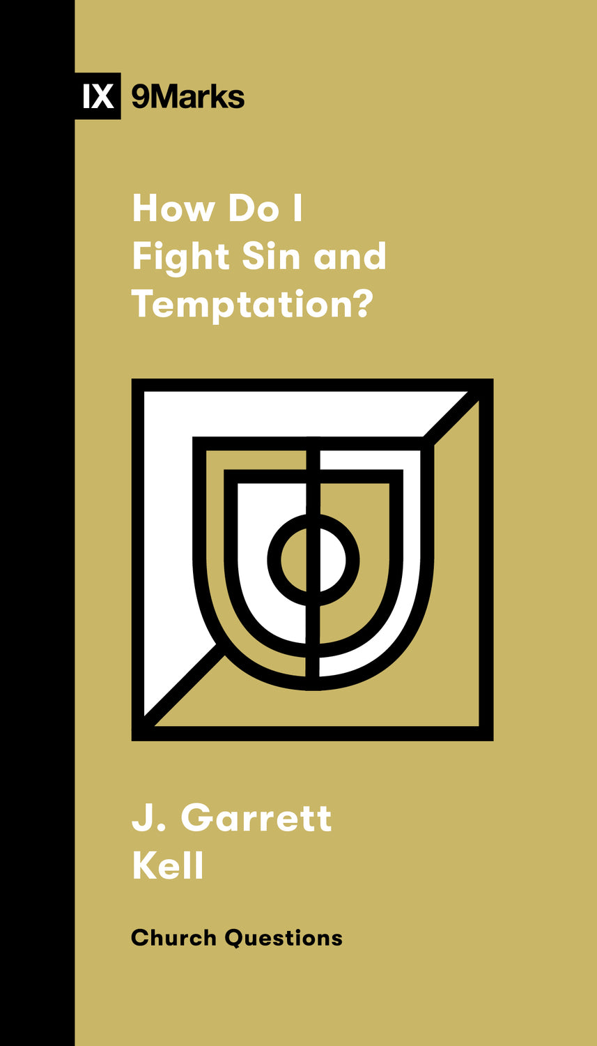 9781433591785-9marks-how-do-i-fight-sin-and-temptation-j-garrett-kell