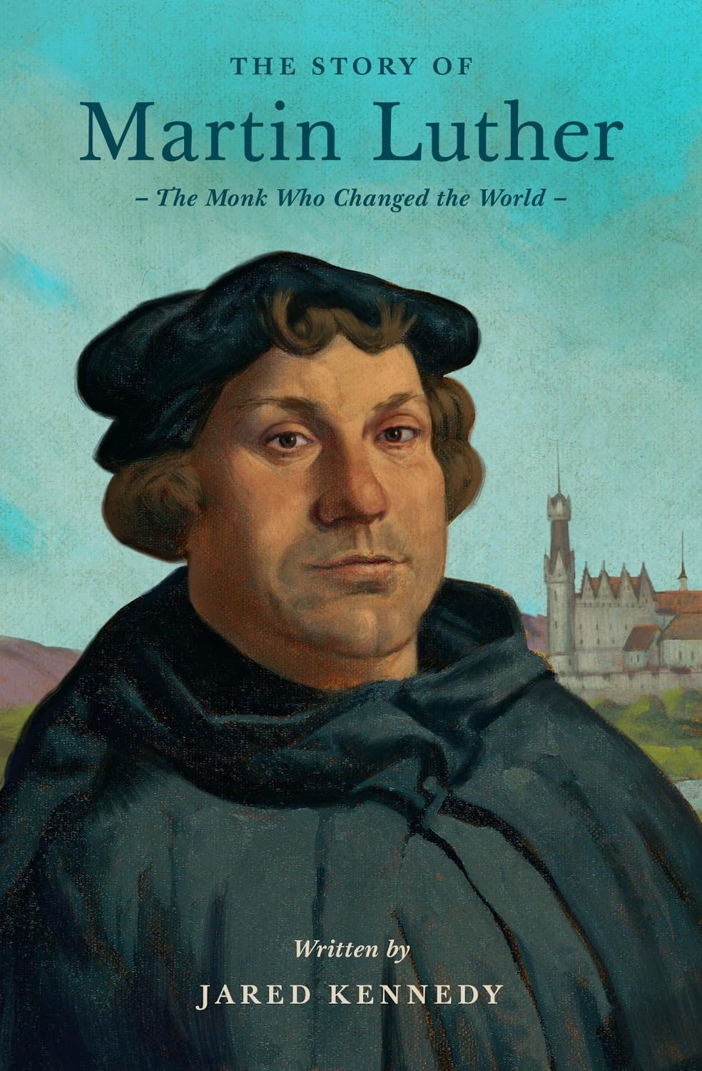 9781433592683-story-of-martin-luther-the-the-monk-who-changed-the-world-jared-kennedy