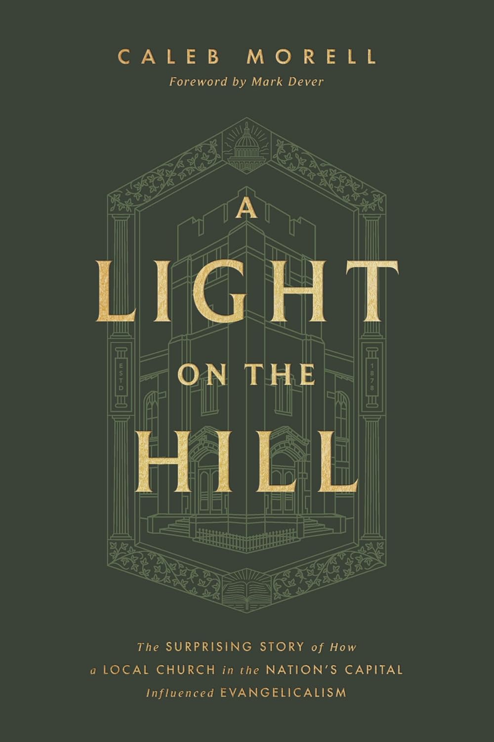 9781433592898-light-on-the-hill-a-the-surprising-story-of-how-a-local-church-in-the-nations-capital-influenced-evangelicalism-caleb-morell