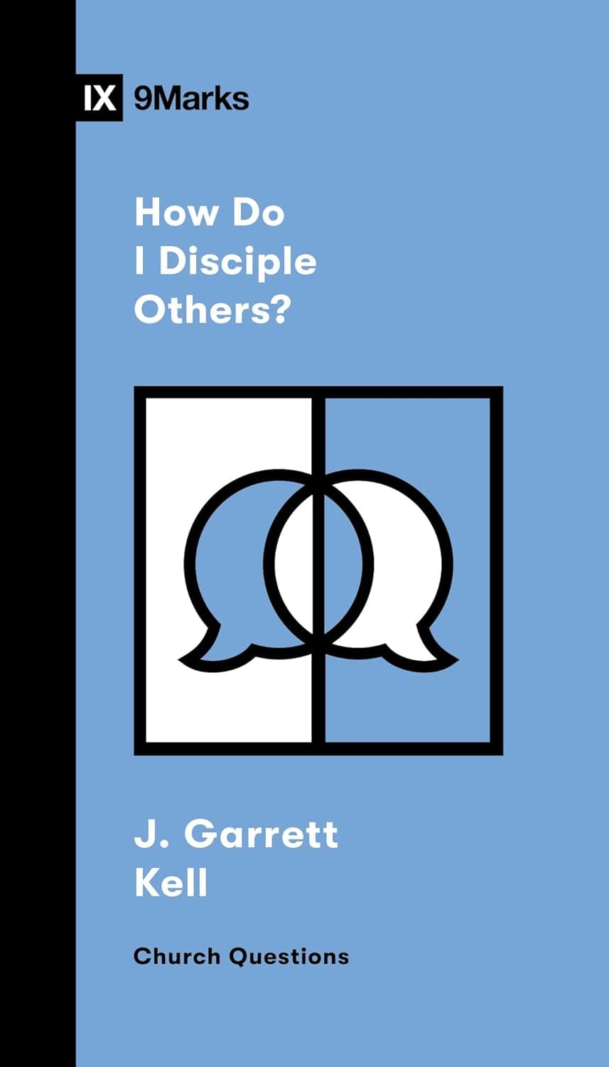 9781433596094-9marks-how-do-i-disciple-others-j-garrett-kell
