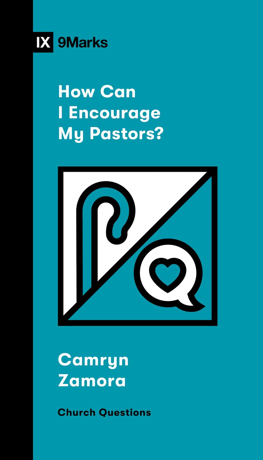 9781433596124-9marks-how-can-i-encourage-my-pastors-carmyn-zamora