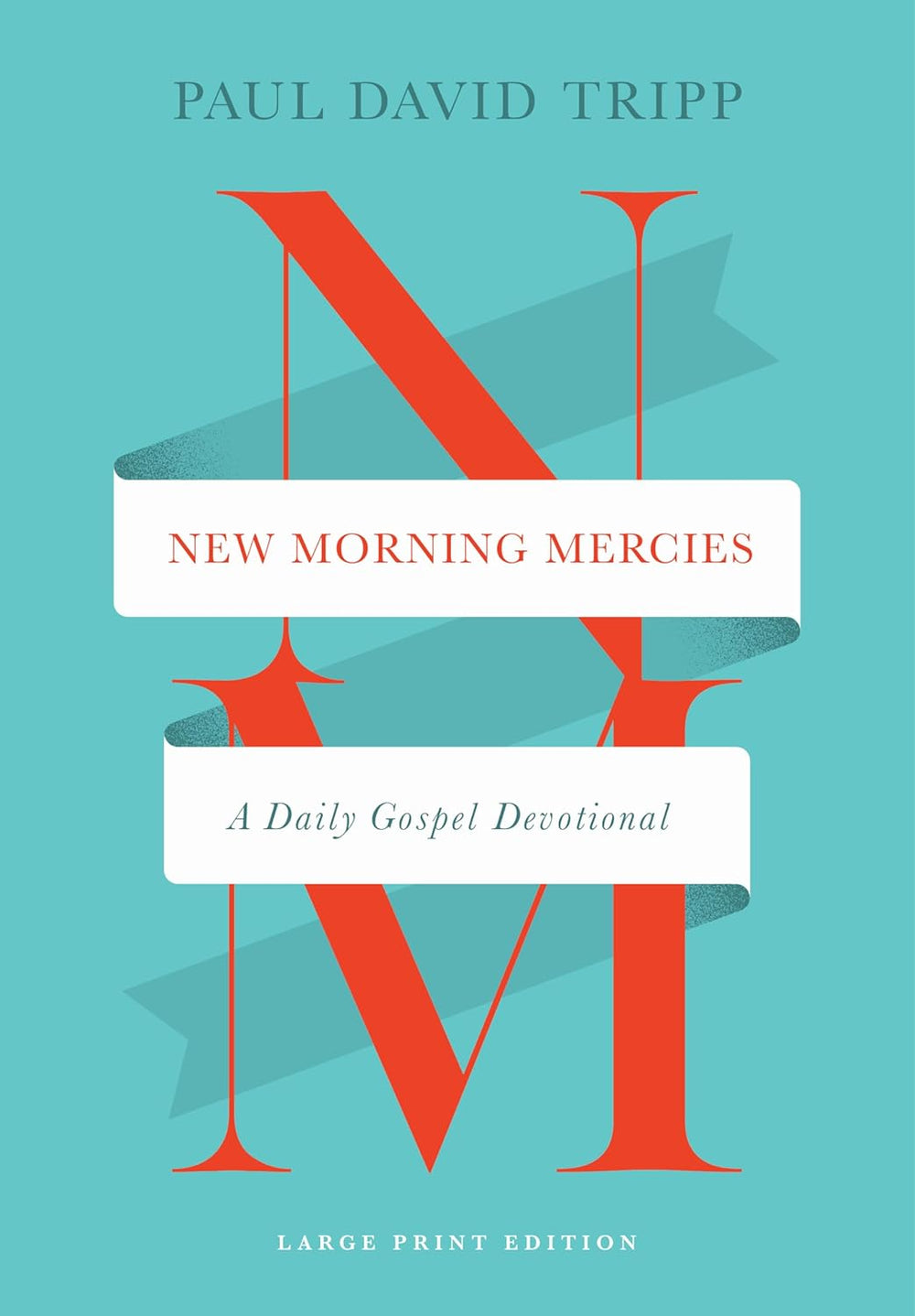 9781433598715-new-morning-mercies-a-daily-gospel-devotional-large-print-edition-paul-david-tripp