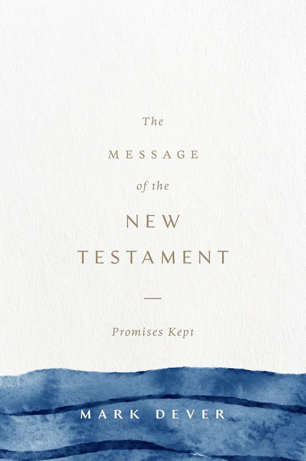 9781433599286-message-of-the-new-testament-the-promises-kept-mark-dever