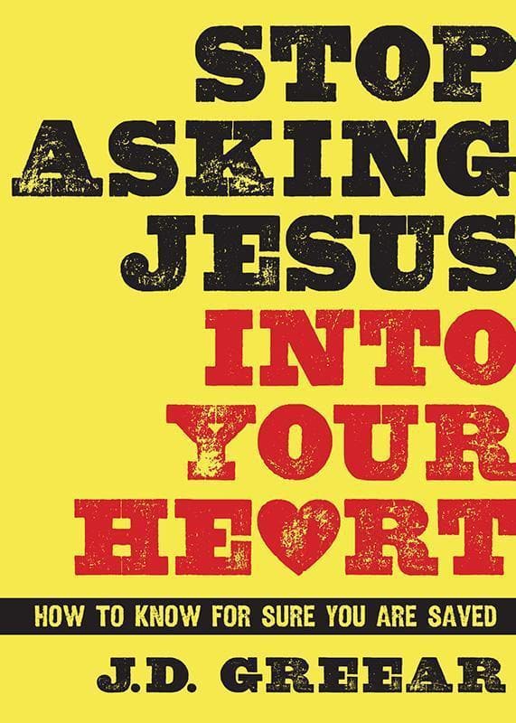 9781433679216-Greear-Stop-asking-Jesus-into-your-heart