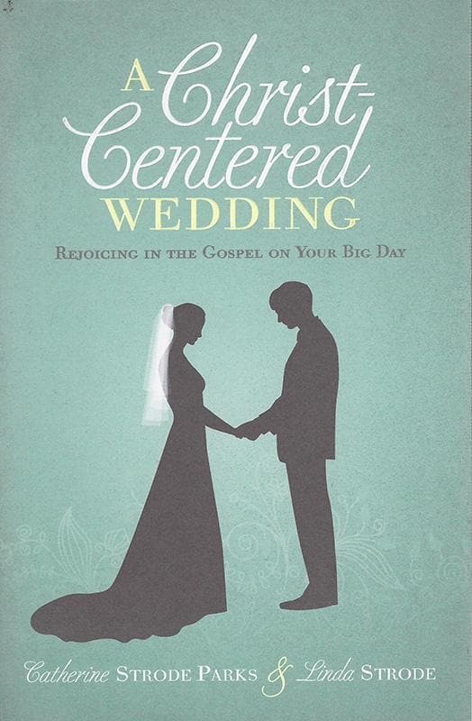9781433681141-Parks-Strode-A-christ-centered-wedding