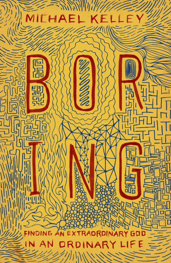 9781433681356-boring-finding-an-extraordinary-god-in-an-ordinary-life-michael-kelley