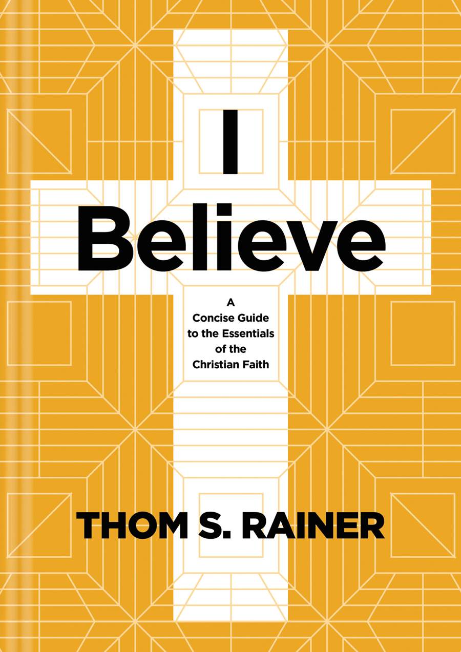 9781496449016-i-believe-a-concise-guide-to-the-essentials-of-the-christian-faith-thom-s-rainer