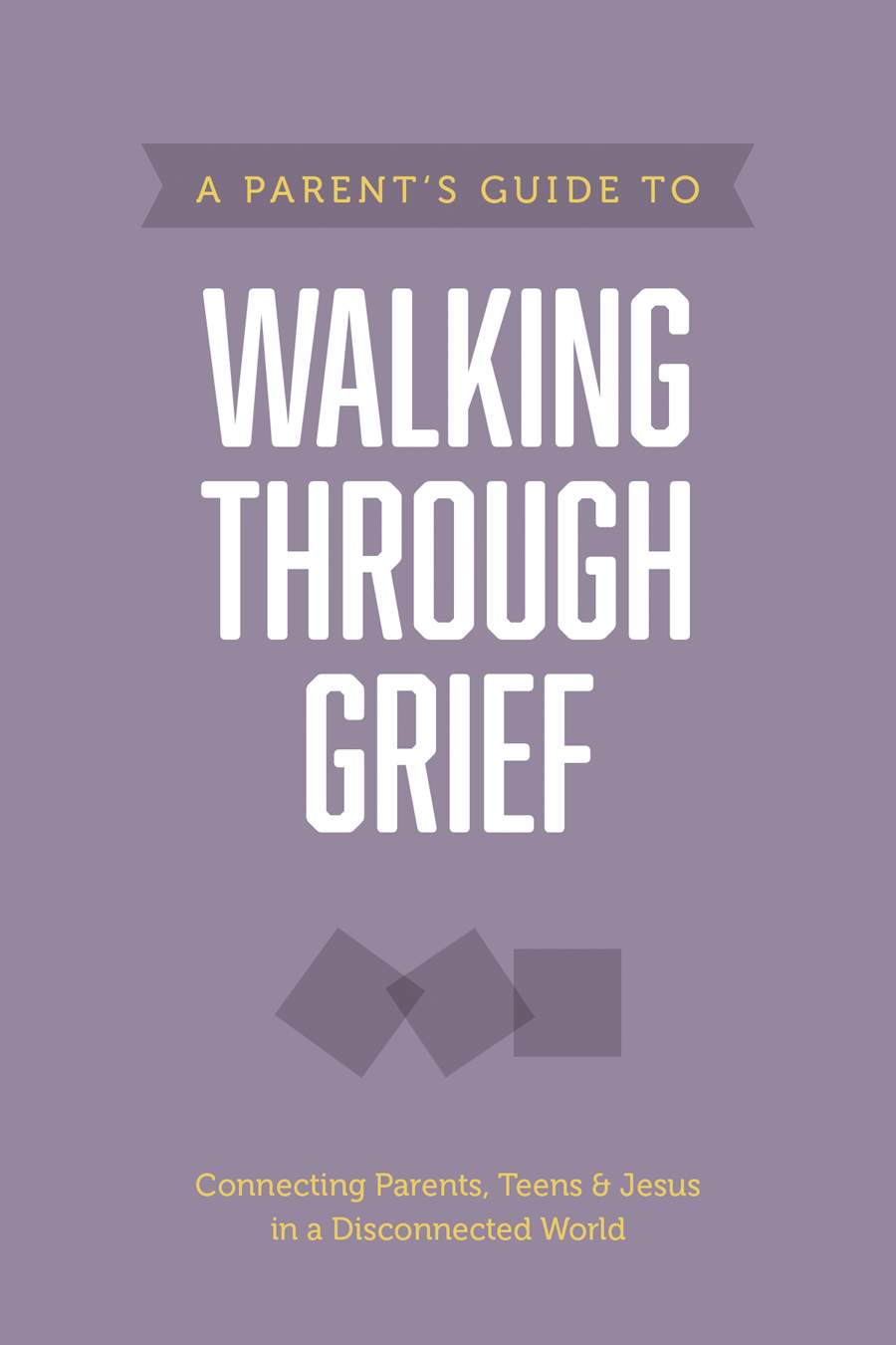 9781496467867-parents-guide-to-walking-through-grief-a-axis