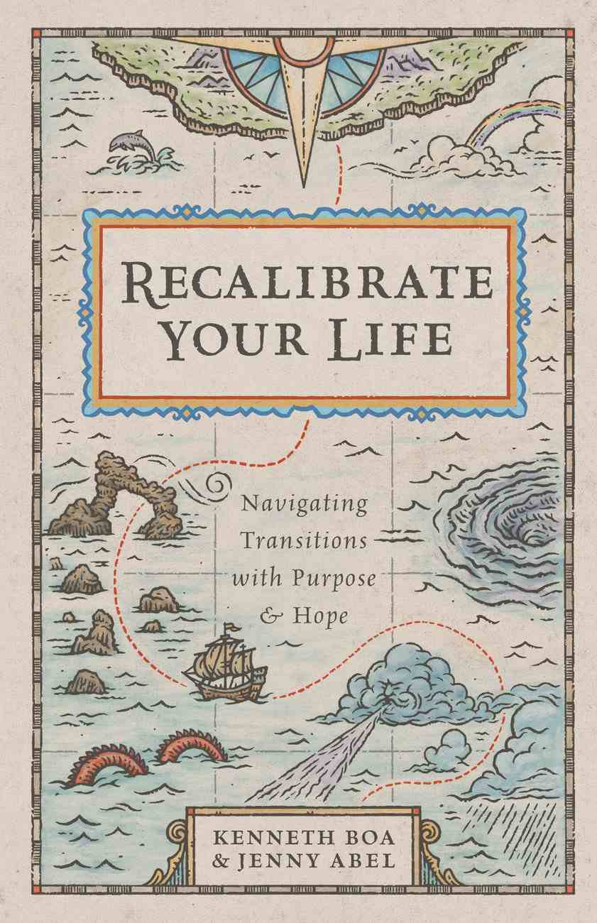 9781514000724-recalibrate-your-life-navigating-transitions-with-purpose-and-hope-kenneth-boa-jenny-abel