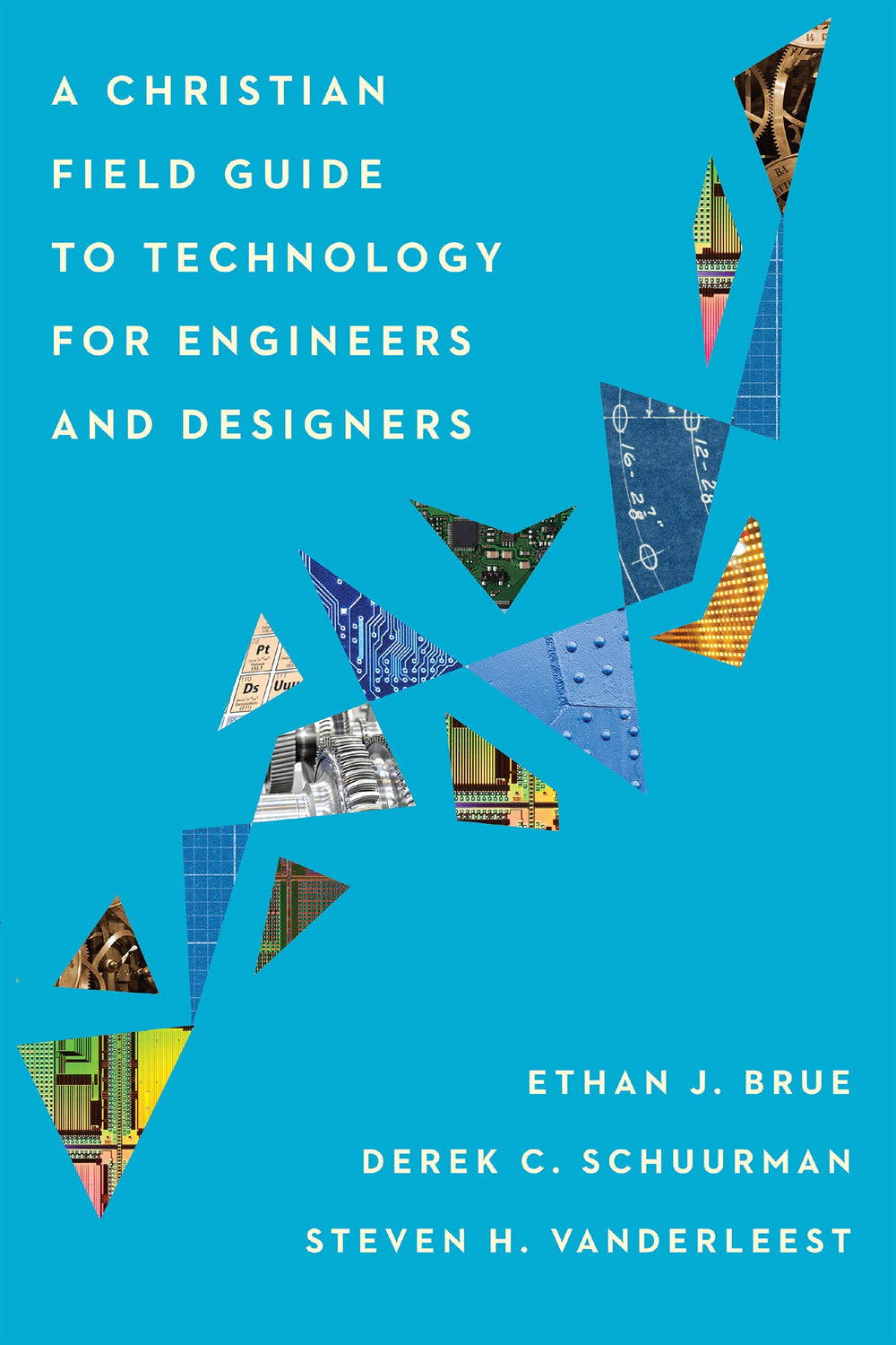 9781514001004-christian-field-guide-to-technology-for-engineers-and-designers-a-ethan-j-brue-derek-c-schuurman-steven-h-vanderleest