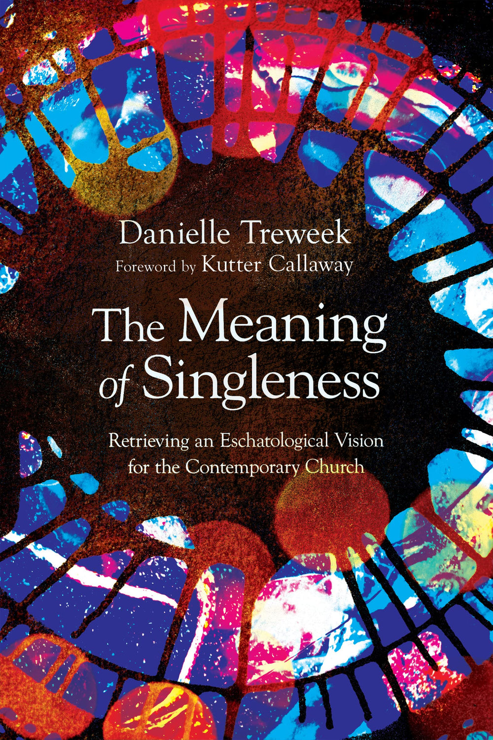 9781514004852-meaning-of-singleness-the-retrieving-an-eschatological-vision-for-the-contemporary-church-danielle-treweek