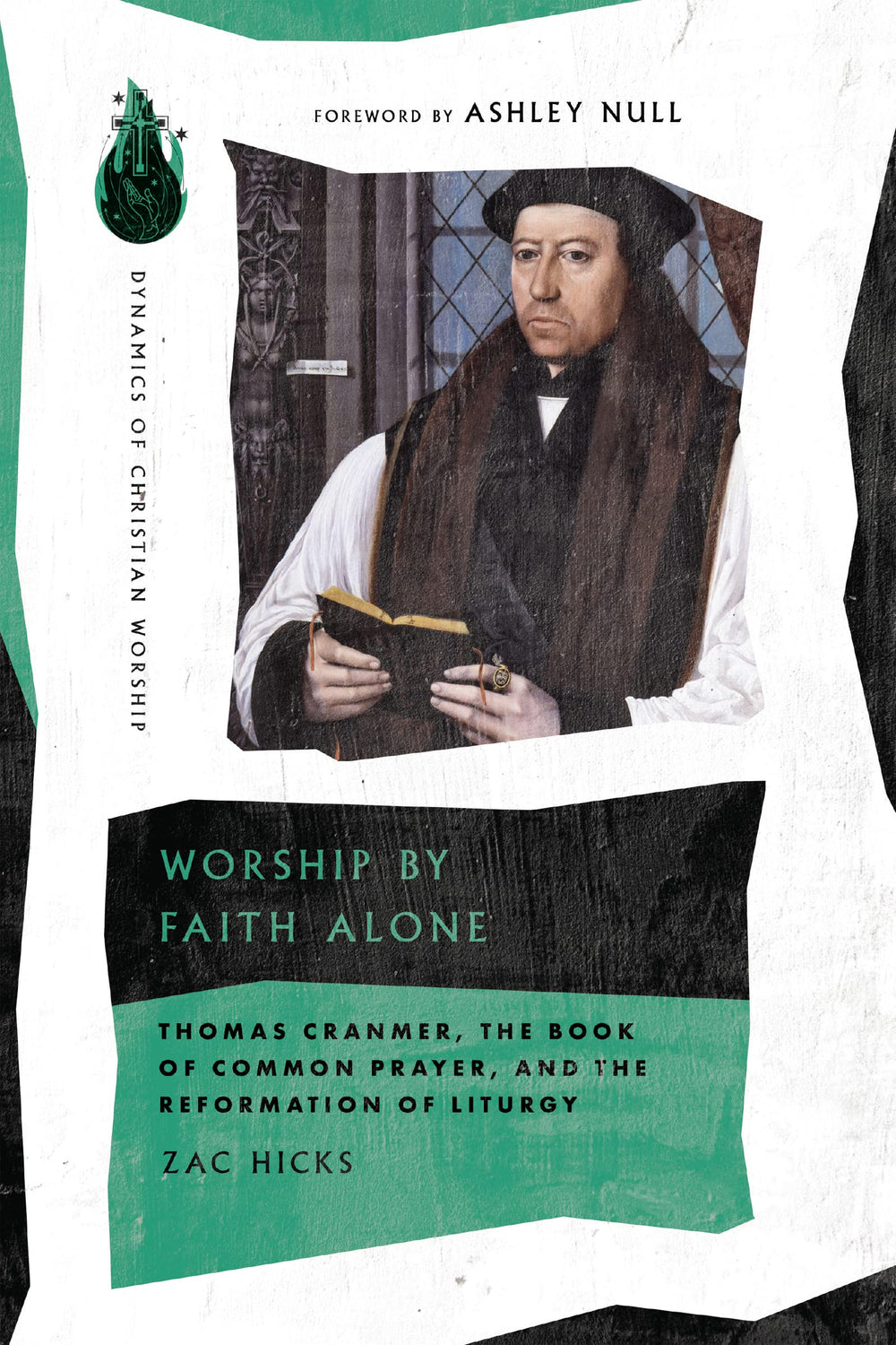 9781514005224-worship-by-faith-alone-thomas-cranmer-the-book-of-common-prayer-and-the-reformation-of-liturgy-zac-hicks