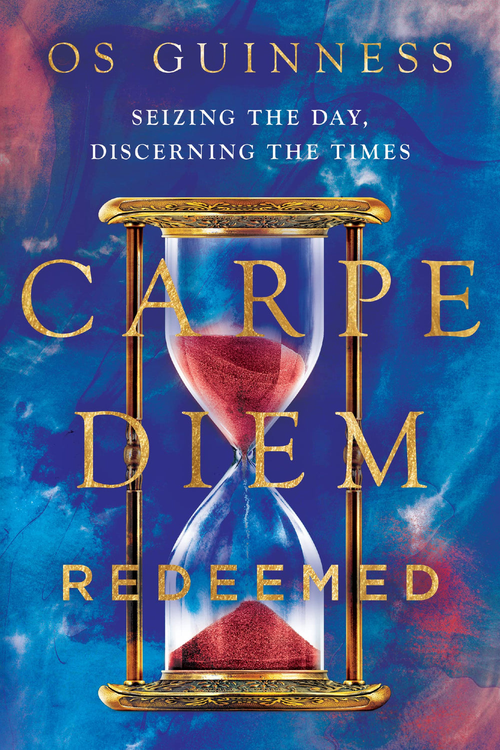 9781514005941-carpe-diem-redeemed-seizing-the-day-discerning-the-times-os-guinness