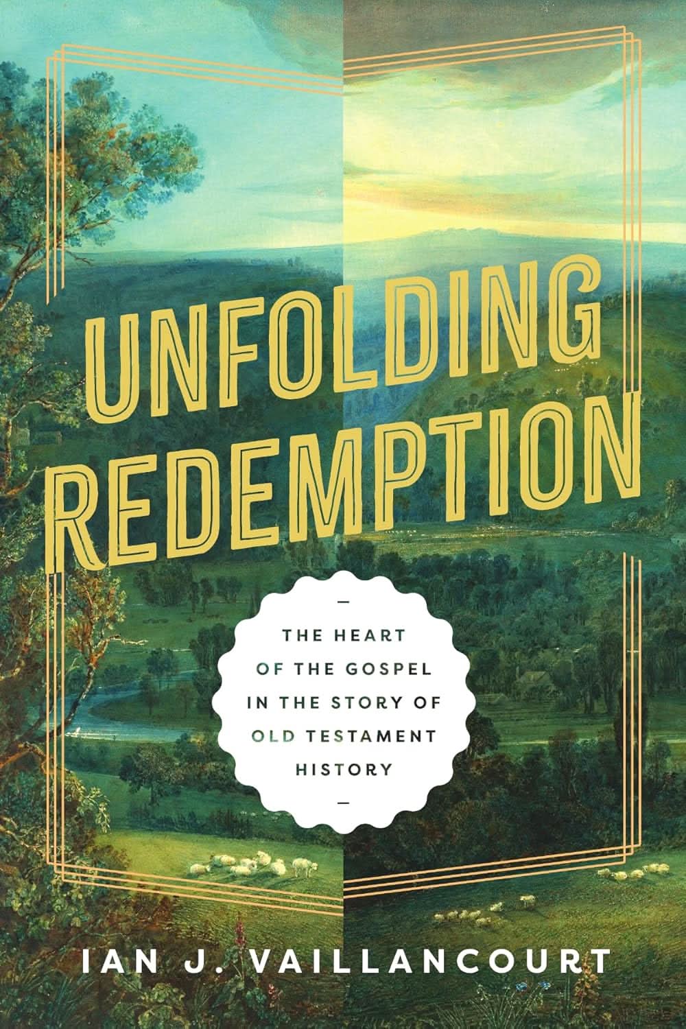9781514011546-unfolding-redemption-the-heart-of-the-gospel-in-the-story-of-old-testament-history-ian-j-vaillancourt