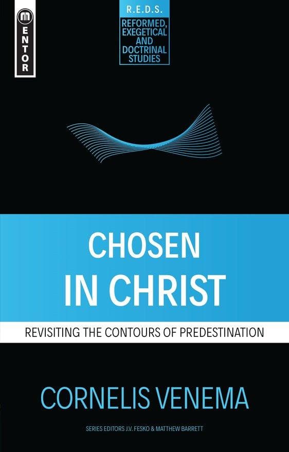 9781527102354-chosen-in-christ-revisiting-the-contours-of-predestination-venema-cornelis-p-cfp