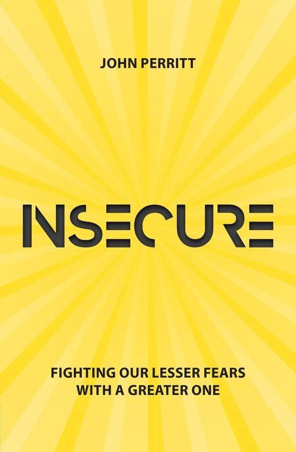 9781527103306-insecure-fighting-our-lesser-fears-with-a-greater-one-perritt-john-cfp