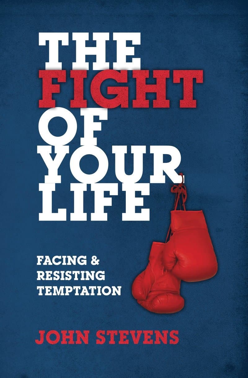 9781527104273-the-fight-of-your-life-facing-and-resisting-temptation-john-stevens