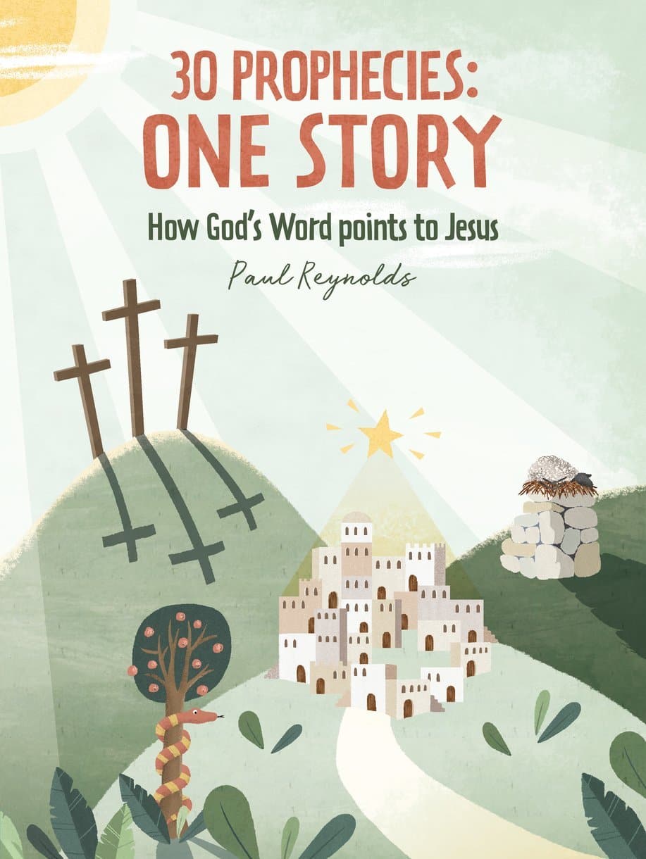 9781527104280-30-prophecies-one-story-how-god-s-word-points-to-jesus-paul-Reynolds