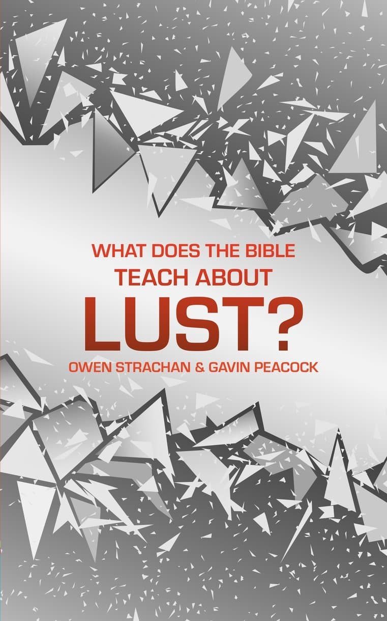 9781527104761-what-does-the-bible-teach-about-lust-a-short-book-on-desire-Gavin-Peacock-and-Owen-Strachan