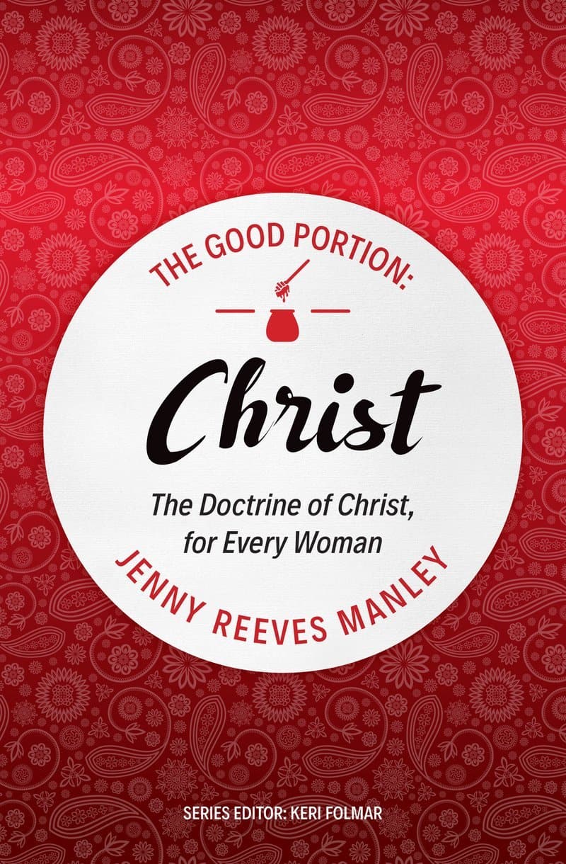 9781527105218-the-good-portion-christ-the-doctrine-of-christ-for-every-woman-Jenny-Reeves-Manley