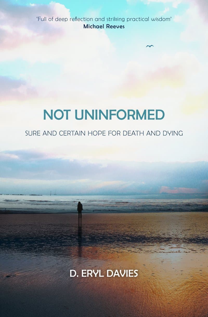 9781527105560-not-uninformed-sure-and-certain-hope-for-death-and-dying-eryl-davies