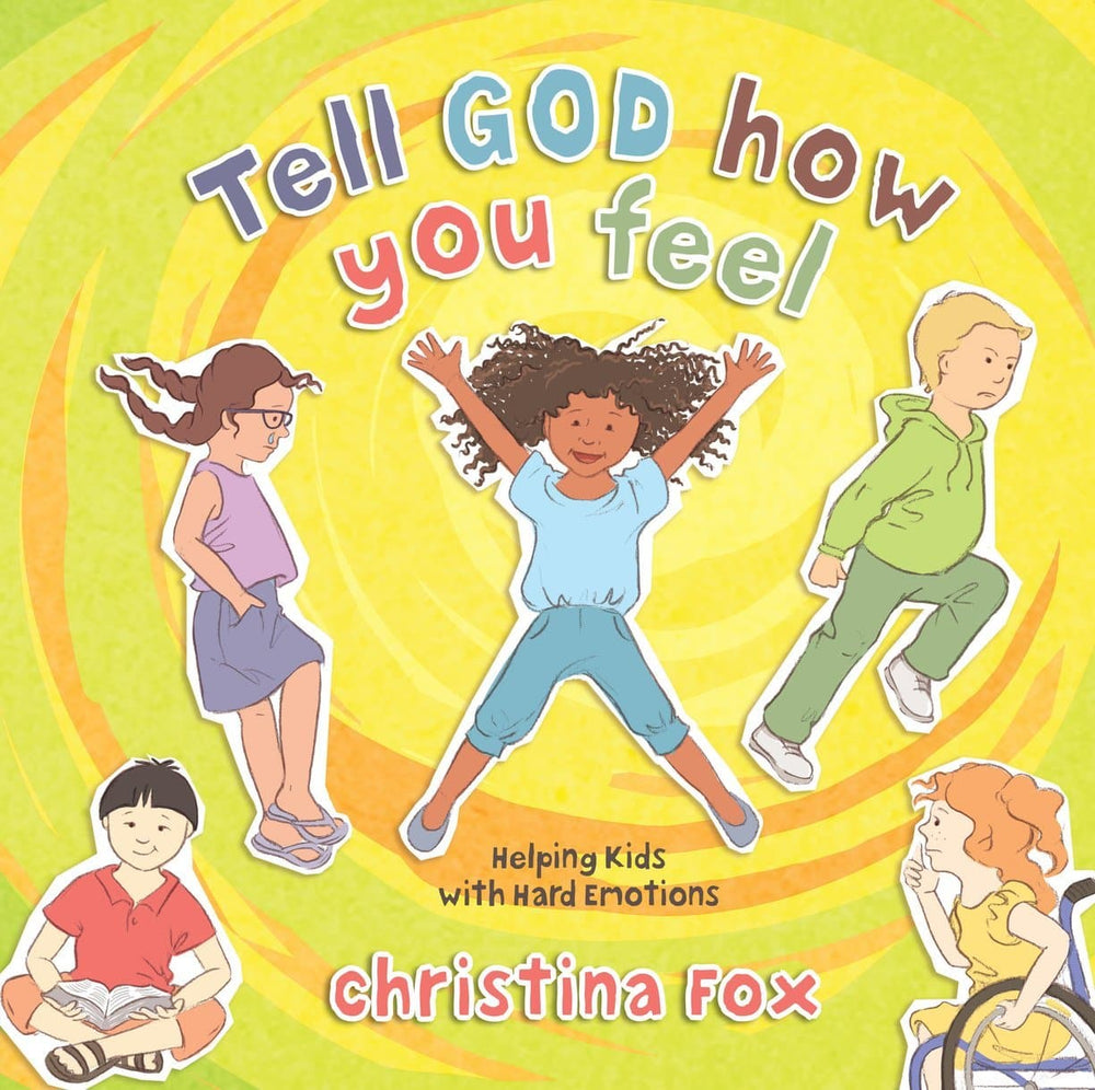 9781527106161-tell-god-how-you-feel-helping-kids-with-hard-emotions-christina-fox