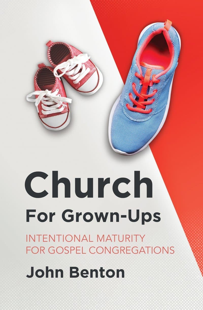 9781527106802-church-for-grown-ups-intentional-maturity-for-gospel-congregations-john-benton
