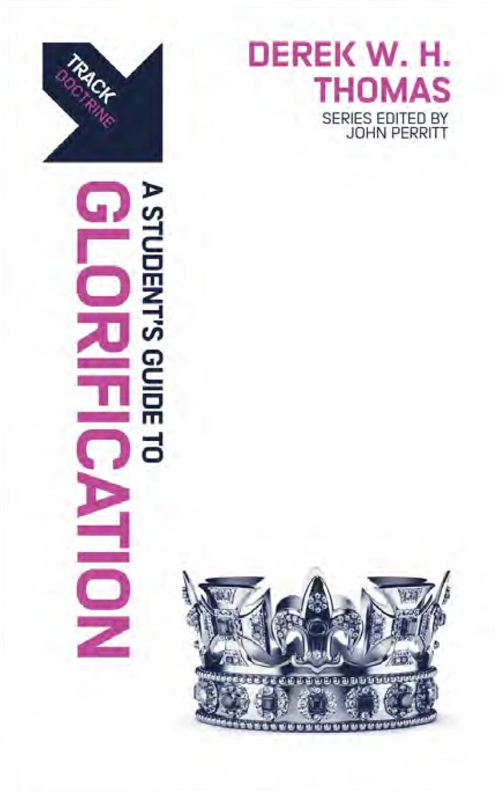 9781527106963-track-glorification-a-students-guide-to-glorification-derek-w-h-thomas