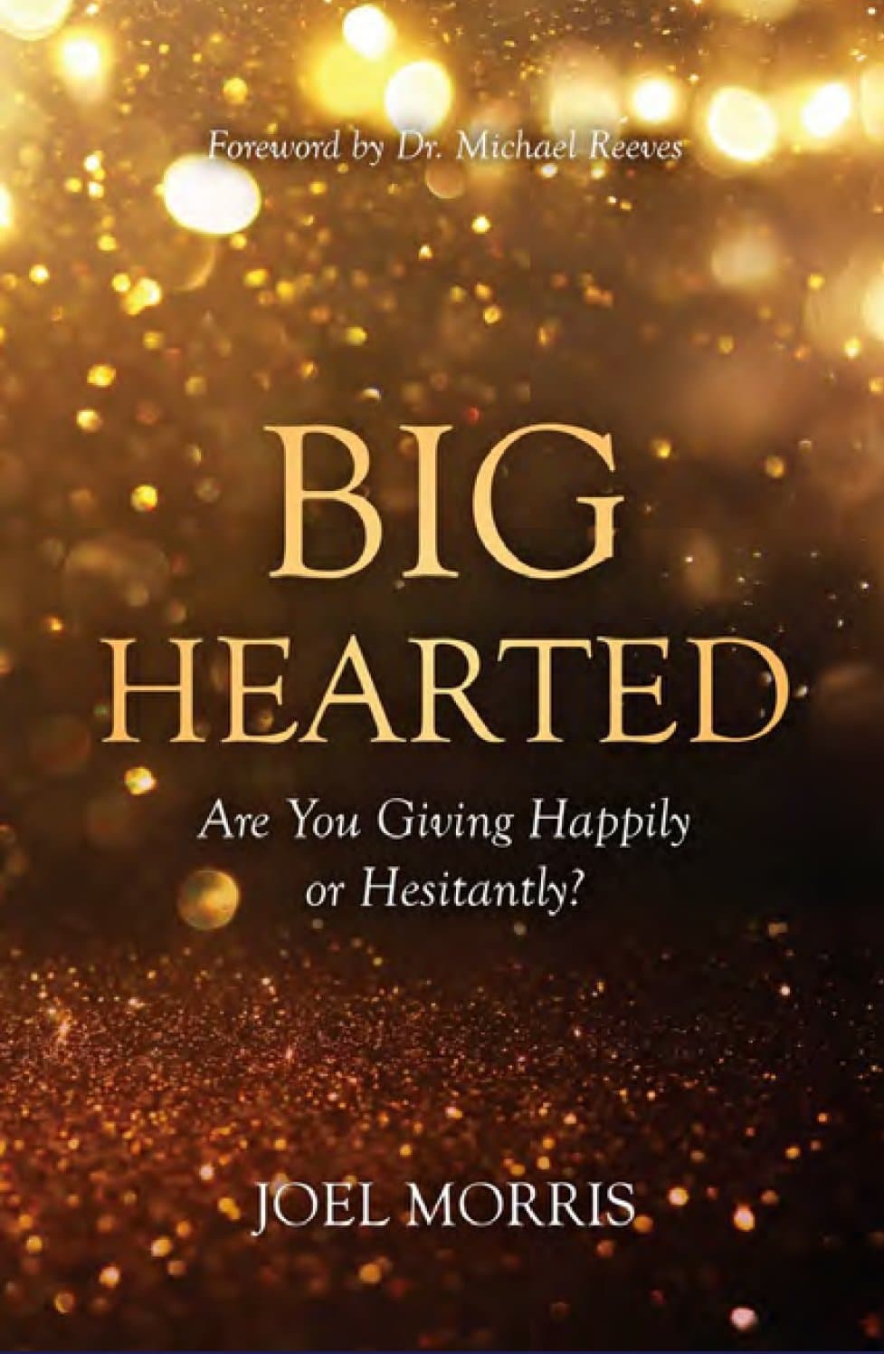 9781527106987-big-hearted-are-you-giving-happily-or-hesitantly-joel-morris