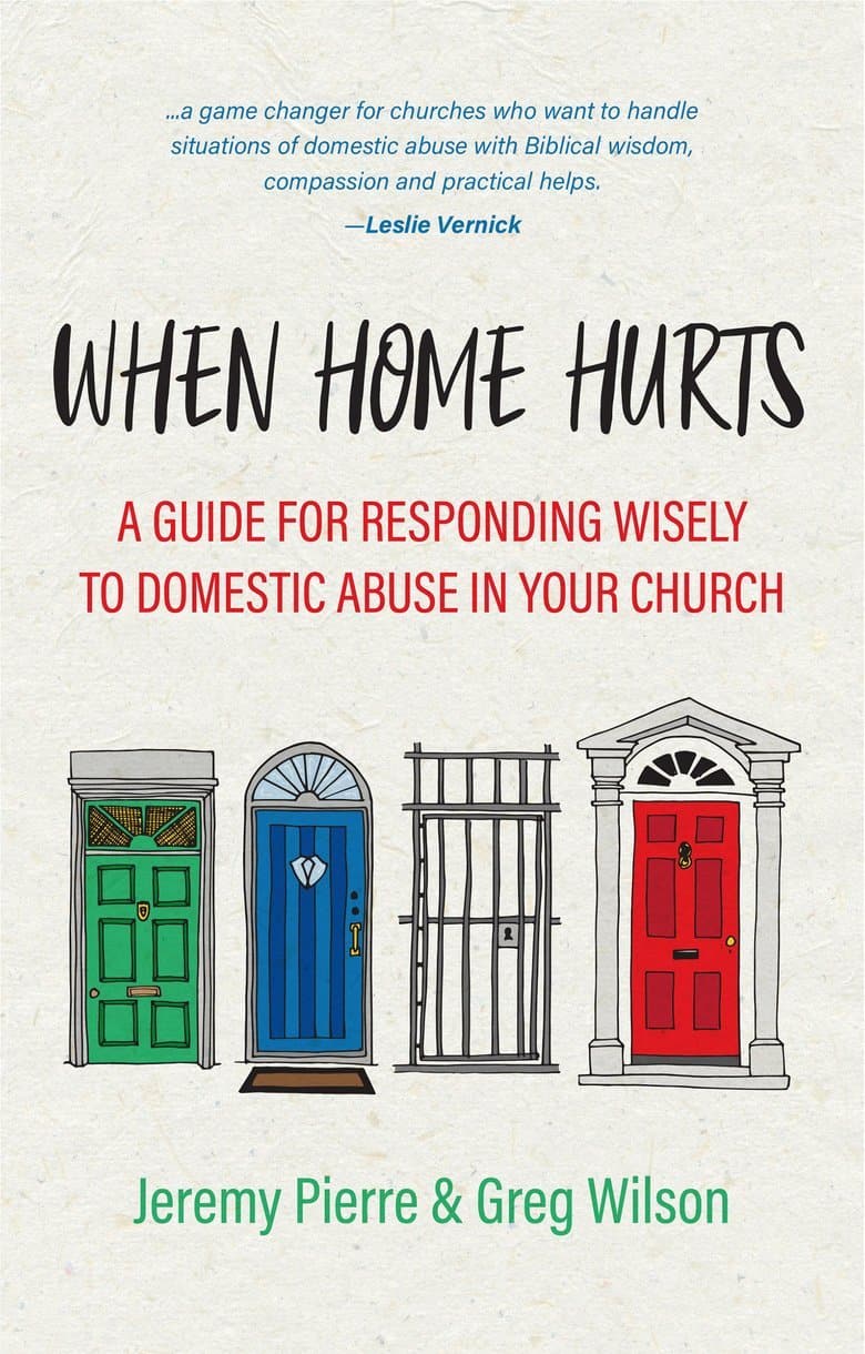 9781527107229-when-home-hurts-a-guide-for-responding-wisely-to-domestic-abuse-in-your-church-jeremy-pierre-and-greg-wilson