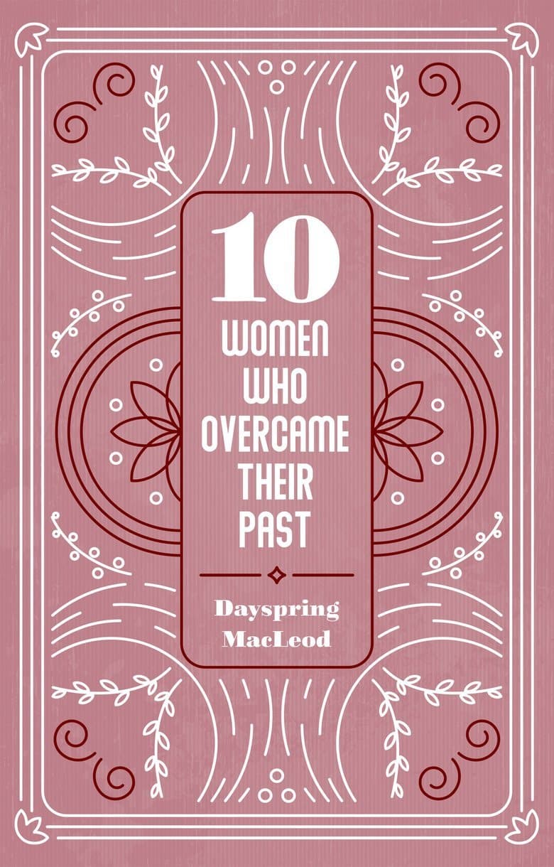 9781527107878-10-women-who-overcame-their-past-dayspring-macleod