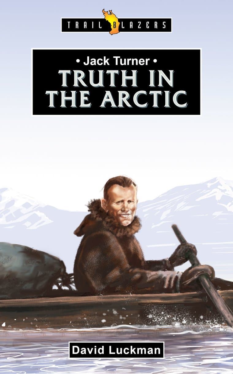 9781527107922-trailblazers-jack-turner-truth-in-the-arctic-david-luckman