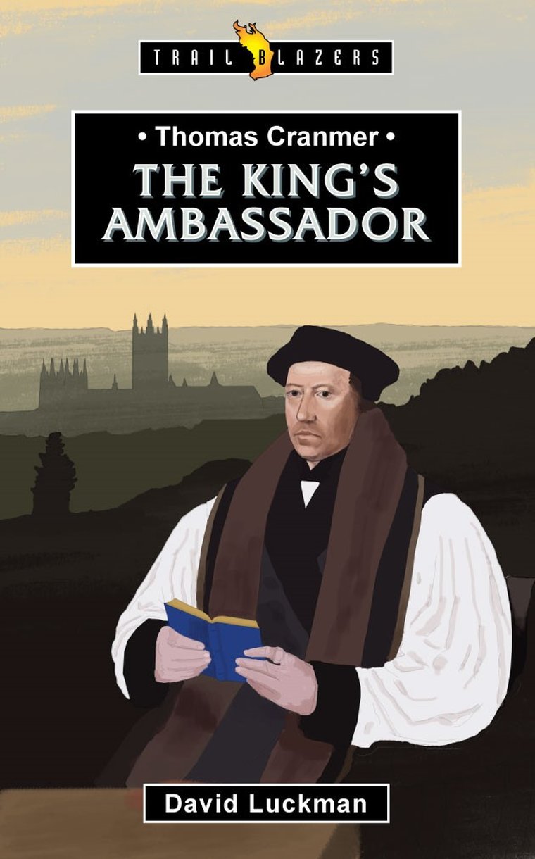 9781527108776-trailblazers-thomas-cranmer-the-kings-ambassador-david-luckman