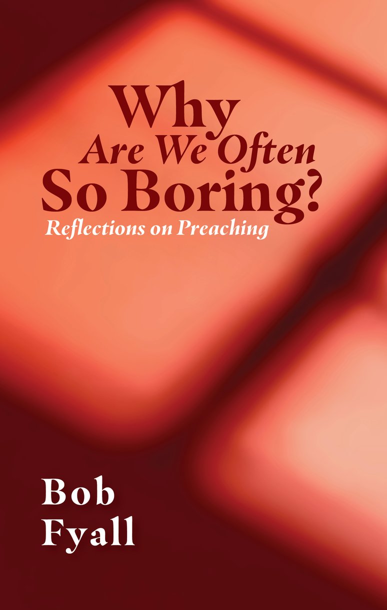 9781527109704-why-are-we-often-so-boring-reflections-on-preaching-bob-fyall