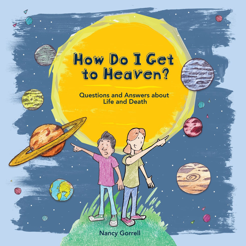9781527110663-how-do-i-get-to-heaven-questions-and-answers-about-life-and-death-nancy-gorrell