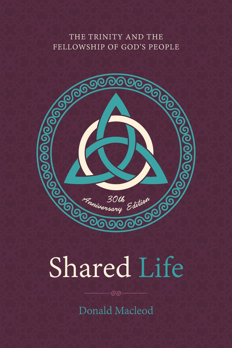 9781527110694-shared-life-the-trinity-and-the-fellowship-of-god_s-people-donald-macleod