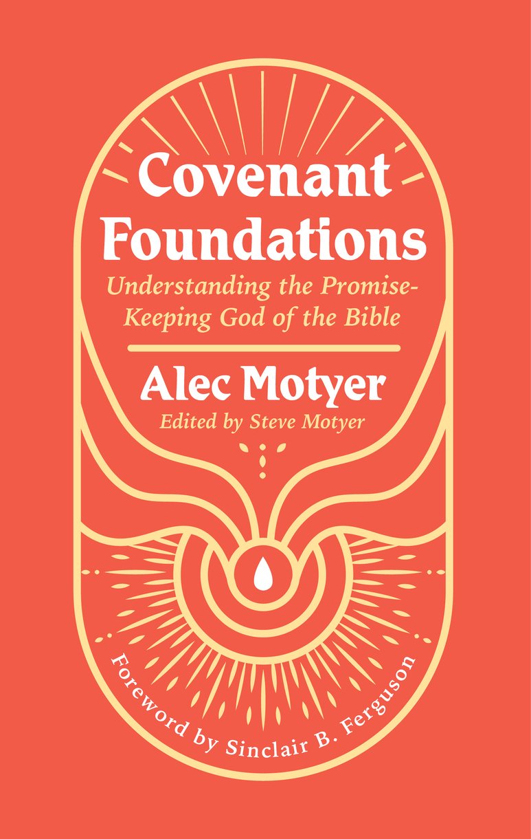 9781527111004-covenant-foundations-understanding-the-promise_keeping-god-of-the-bible-alec-motyer