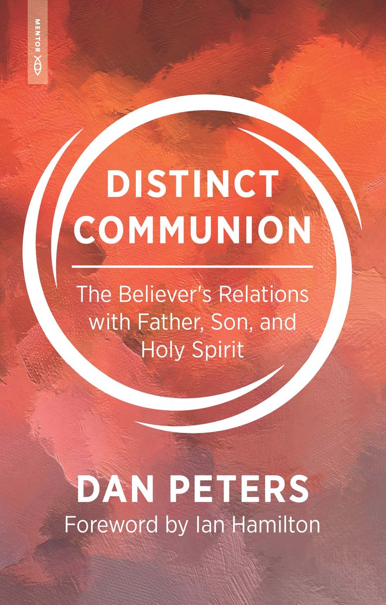 9781527111882-distinct-communion-the-believer-s-relations-with-father-son-and-holy-spirit-dan-peters